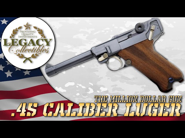 The "Million Dollar Gun" - .45 Caliber Luger