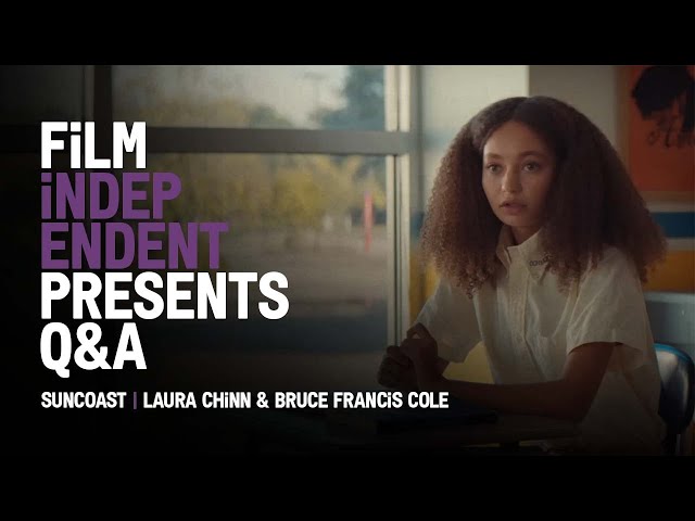 SUNCOAST Q&A | Laura Chinn & Bruce Francis Cole | Film Independent Presents