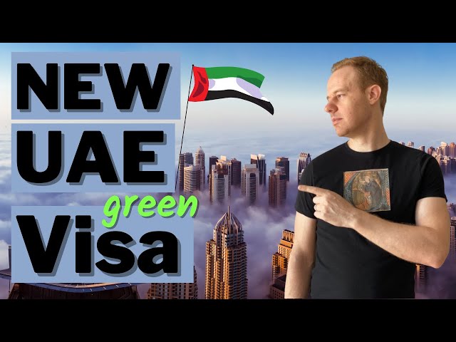New UAE Green Visa - An Awesome Opportunity to Relocate to UAE
