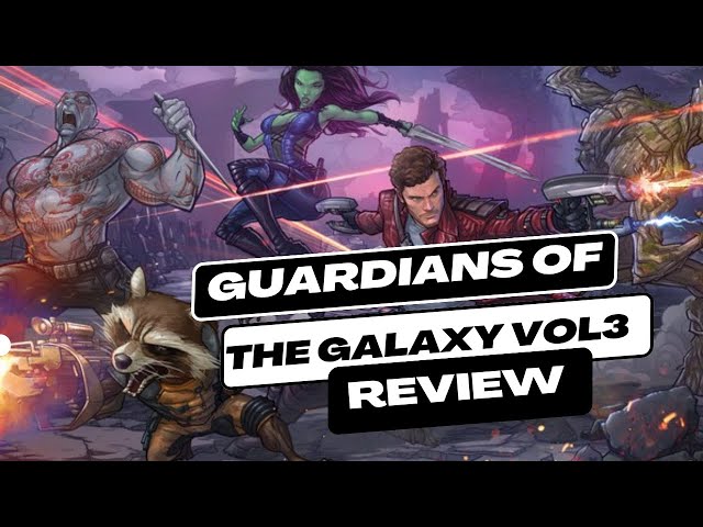 Guardians of the Galaxy Vol 3- Movie Review