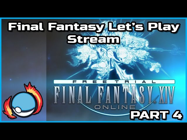 Final Fantasy XIV First Playthrough! | Part 4 | The Return to Streaming
