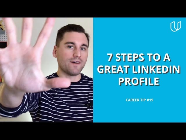 7 Steps to a Great LinkedIn Profile