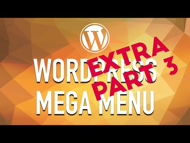 How to Create a WordPress Mega Menu from Scratch - Extra Part 3
