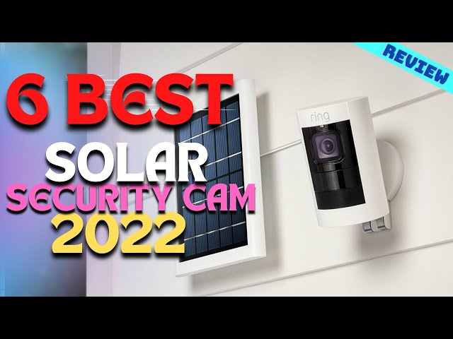 Best Solar Security Camera of 2022 | The 6 Best Security Cams Review