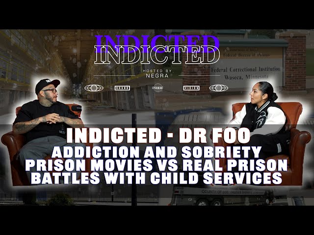 Indicted - Dr Foo - Addiction, Prison Movies vs Real Prison, Battles with Child Services For Kids