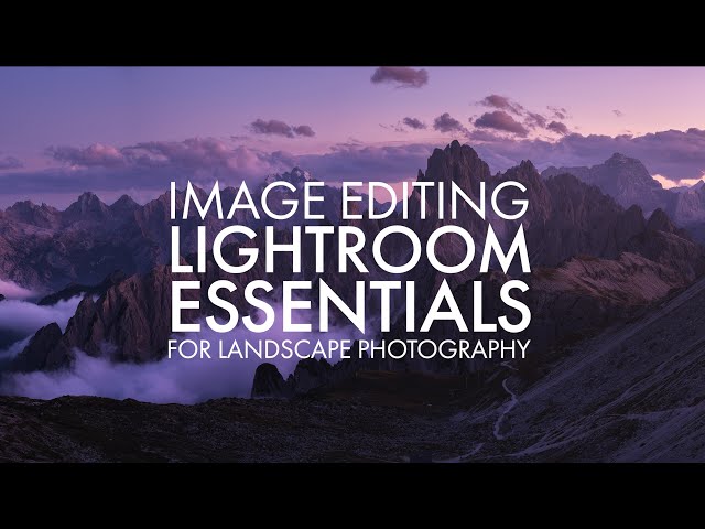 Lightroom Essentials for Landscape Photography
