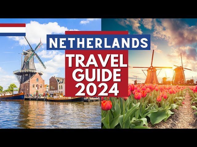 Netherlands Travel Guide - Best Cities to Visit in Netherlands in 2024