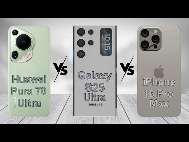 Huawei Pura 70 Ultra Vs Samsung S25 Ultra Vs iPhone 16 Pro Max || Comparison