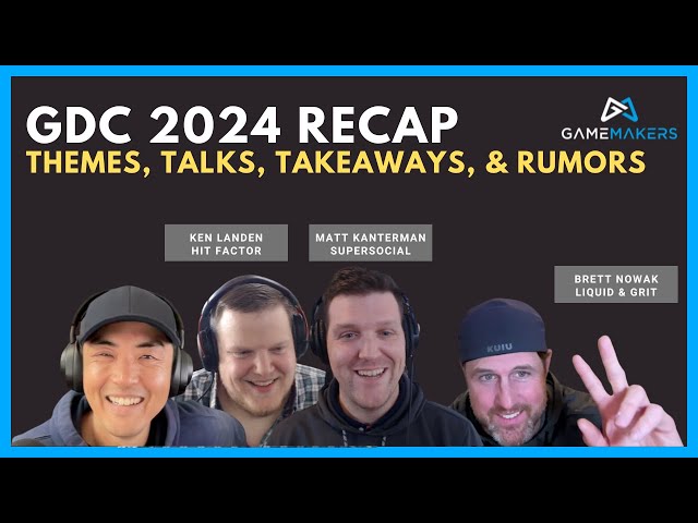 Game Developer Conference (GDC) 2024 Recap: Themes, GDC Talks, Takeaways, and Rumors
