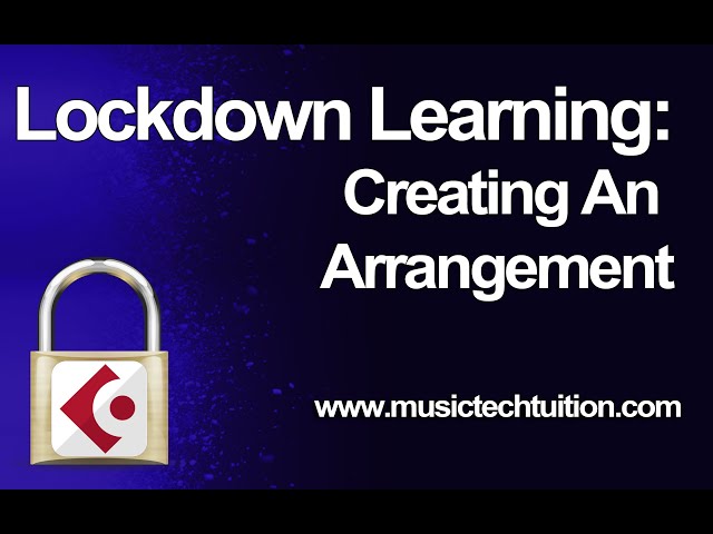 Lockdown Learning: 5 - Creating an Arrangement