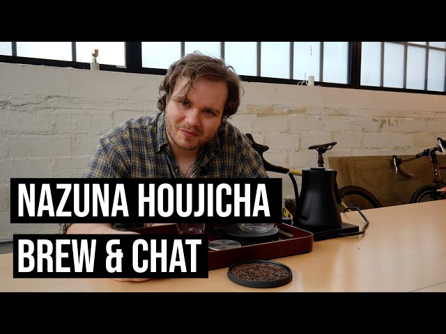Nazuna Competition Houjicha Brew & Chat