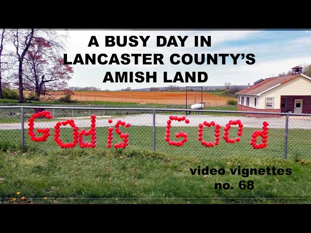 Out and About in Lancaster County's AMISH LAND...Video Vignettes No. 68