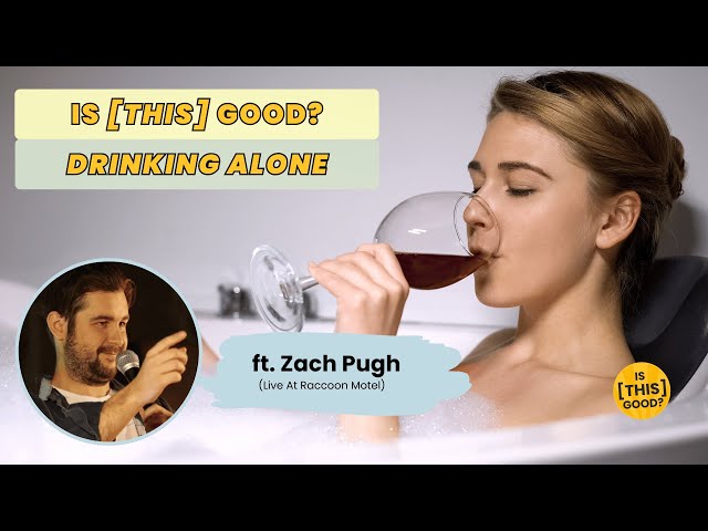 Zach Pugh | Drinking Alone