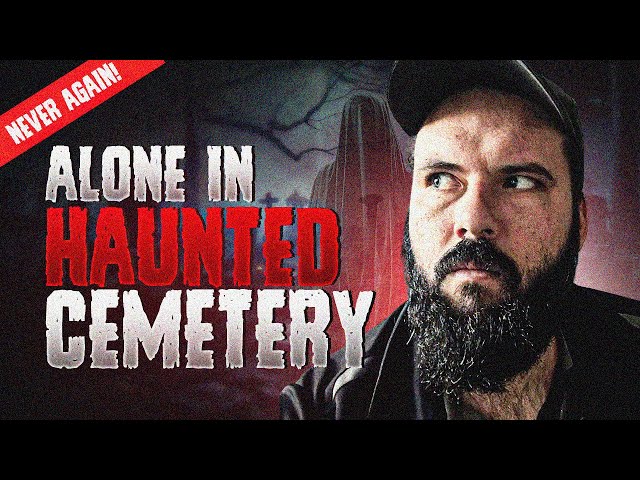 Haunted at 2am: Graveyard Ghosts & Unexplained Activity (NEVER Again!)