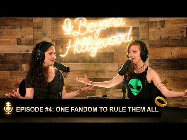 One Fandom to Rule Them All│Beyond Hillywood® Podcast #4