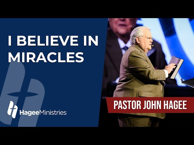 Pastor John Hagee - "I Believe In Miracles"