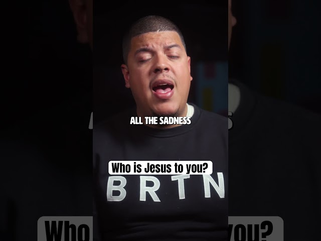 Who is Jesus to you?