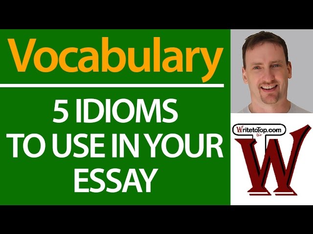 5 Idioms to Use in Your IELTS TOEFL Essay