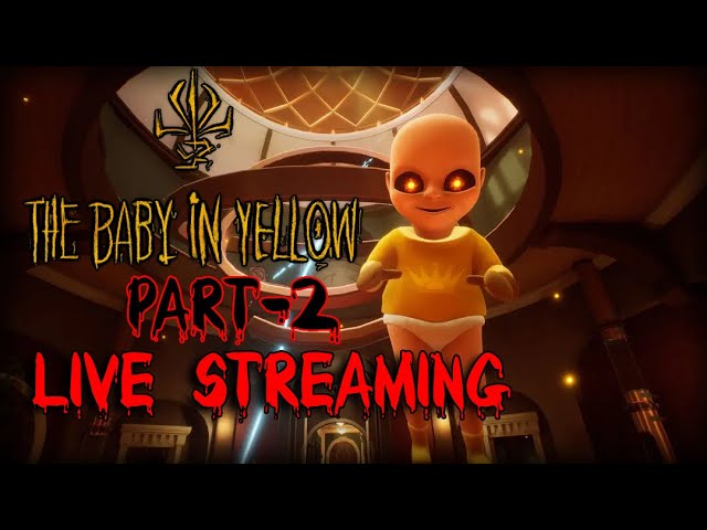 🔴LIVE | The Baby In Yellow Part-2 Final Chapter Live Streaming | RafsaNic LIVE