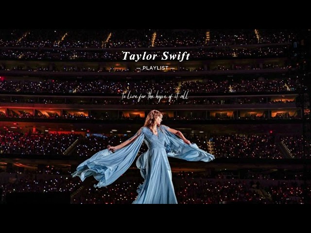 taylor swift playlist i live for.