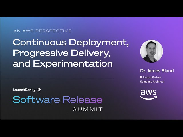 An AWS Perspective of Continuous Deployment, Progressive Delivery, and Experimentation