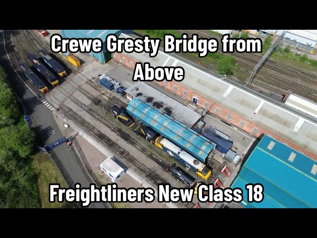 Drs Crewe Gresty Bridge from above! & Freightliners New Toy Beacon Rail Class 18 Shunter