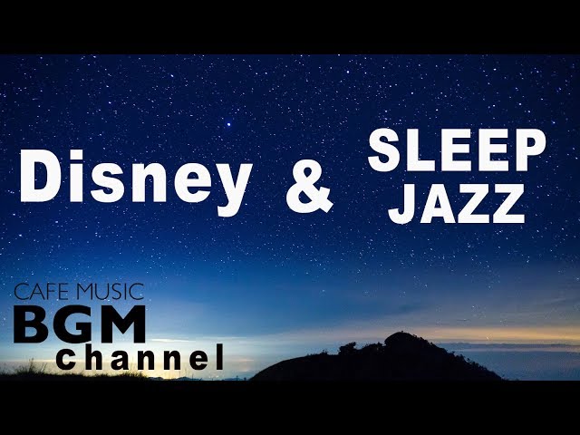 Disney Sleep Jazz Music - Relaxing Jazz Piano Music - Disney Jazz For Sleep, Study
