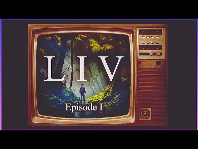 LIV series Episode I