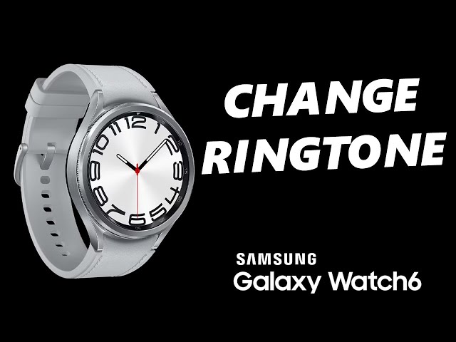 How To Change Ringtone On Samsung Galaxy Watch 6 / Watch 6 Classic