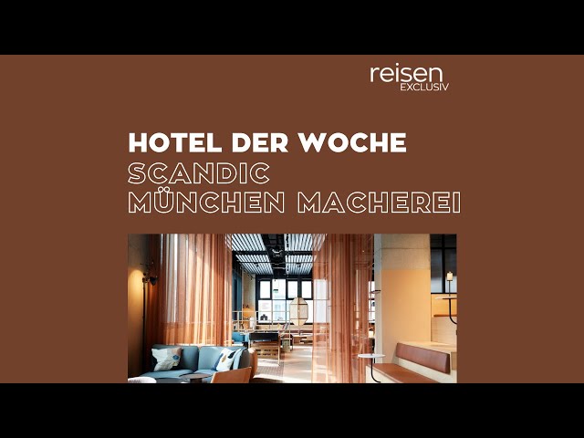 Hotel der Woche • Bayern • Scandic Macherei München