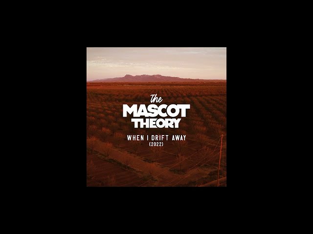 The Mascot Theory - When I Drift Away 2022 - OFFICIAL AUDIO