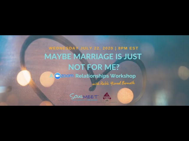 Maybe Marriage is not for me? | A Relationships Workshop with Rabbi Yisroel Bernath