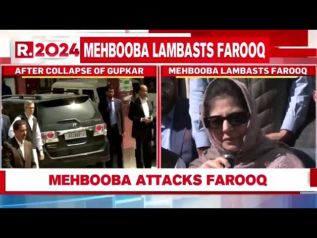 Mehbooba Mufti Lambasts Farooq Abdullah After the Collapse of Gupkar Alliance