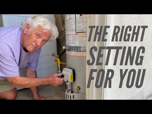 The Best Water Heater Temperature Setting | A Master Plumber's Preferred Temp Setting