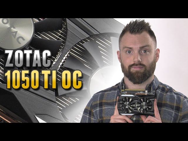 ZOTAC GTX 1050 Ti OC Edition Review