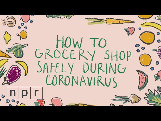 Six Tips For Safe Grocery Shopping During A Pandemic | Life Kit | NPR
