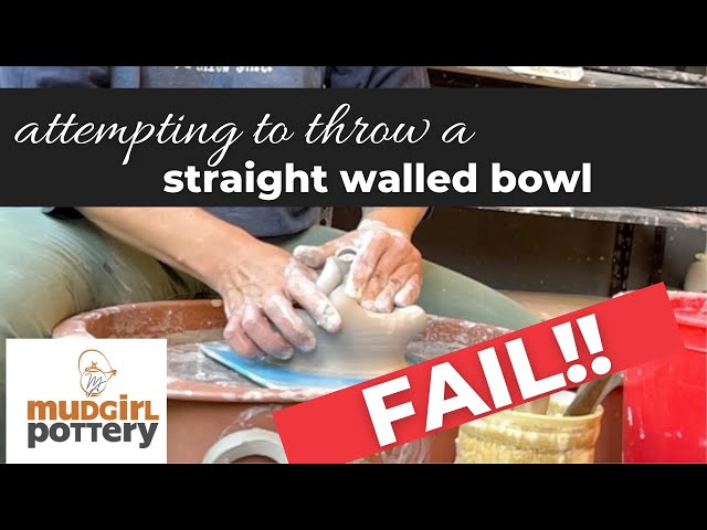 Throwing by a Straight Walled Bowl- EPIC FAIL!!!