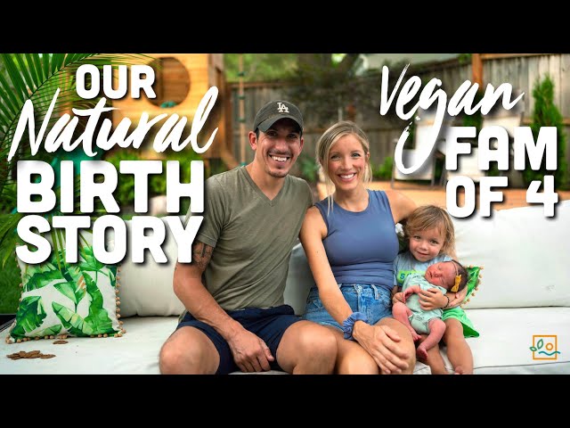 Our Birth Story: Natural Childbirth, Vegan Family of 4!