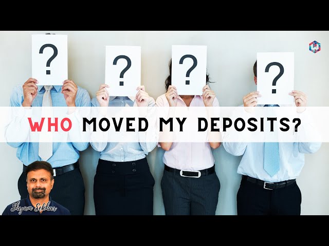Who Moved My Deposits? | Shyam Sekhar | ITHOUGHTWEALTH