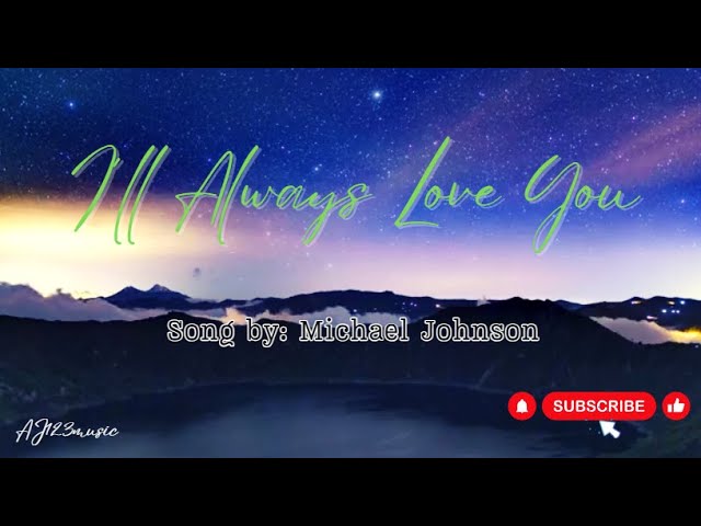 I’ll Always Love You - Michael Johnson (Lyrics)