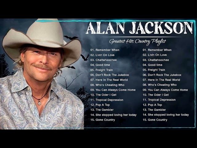 Alan Jackson Greatest Hits Full Album - Best Old Country Songs All Of Time - Alan Jackson Best Songs
