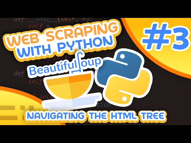 Beautiful Soup 4 Tutorial #3 - Navigating The HTML Tree