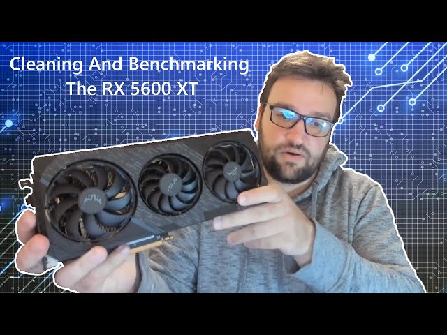 RX 5600 XT Cleaning And Benchmarking