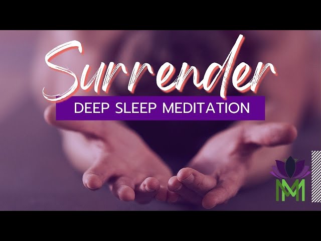 Surrender: A Deep Sleep Meditation of Letting Go and Embracing the Present Moment | Mindful Movement