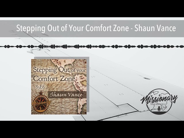 Stepping Out of Your Comfort Zone - Shaun Vance
