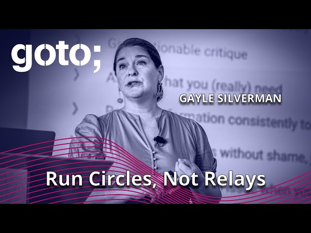 Run Circles, Not Relays • Gayle Silverman • GOTO 2023