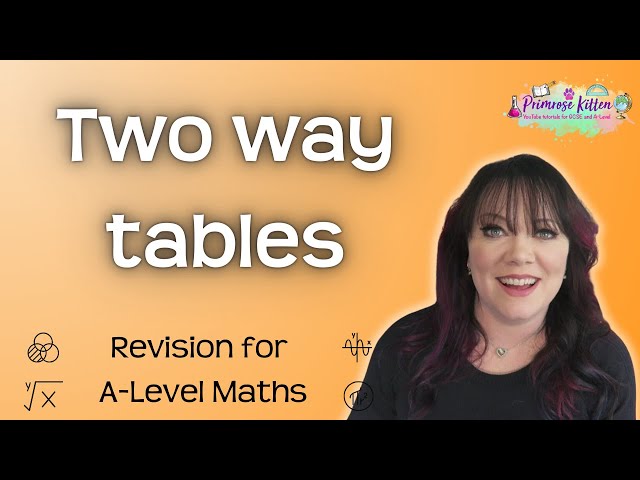 Two way tables | Revision for Maths A-Level