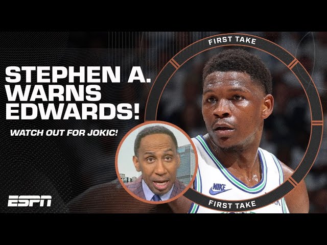 JOKIC IS COMING! 🗣️ - Stephen A. WARNS Anthony Edwards ahead of Game 7 👀 | First Take