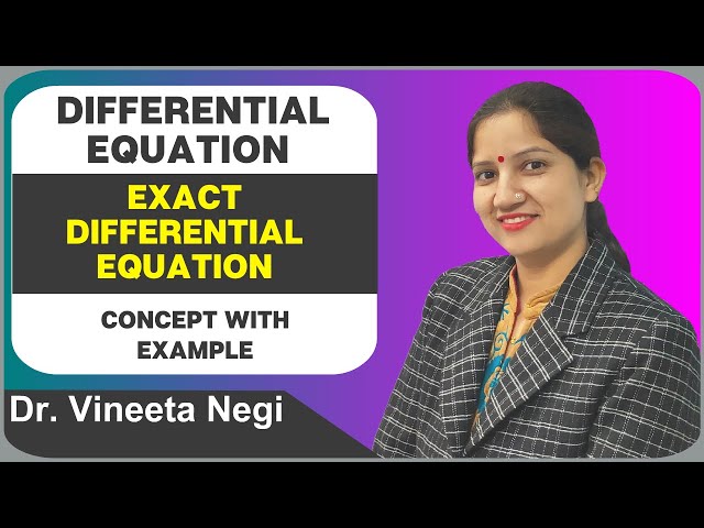 Exact Differential Equation - Concept with Examples | Differential Equations by Dr. Vineeta Negi