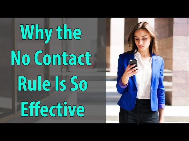 Why The No Contact Rule Is So Effective